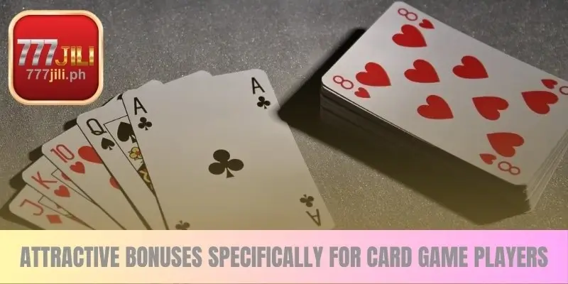 Attractive Bonuses Specifically for Card Game Players